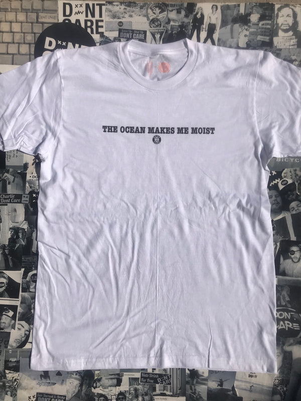 The Ocean Makes Me Moist